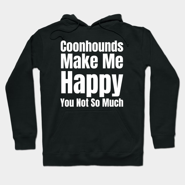 Coonhounds Make Me Happy Hoodie by HobbyAndArt